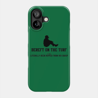 BEREFT ON THE TURF Phone Case