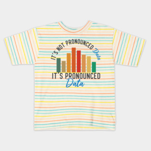 It is not Data it is pronounced Data Analyst Pun Joke Kids T-Shirt