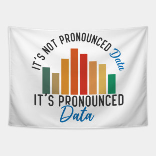 It is not Data it is pronounced Data Analyst Pun Joke Tapestry