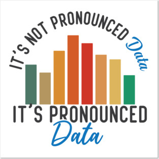 It is not Data it is pronounced Data Analyst Pun Joke Posters and Art
