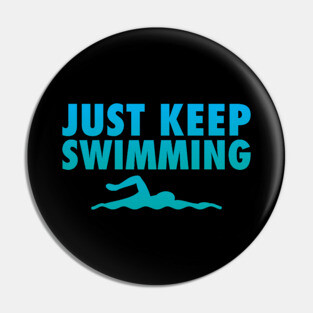 'Just Keep Swimming' Swimming Pin