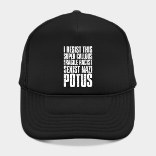 I Resist This Super Callous Fragile Racist Potus' Hat
