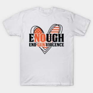 Enough End Gun Violence American Flag Heart Anti-Gun Gun Control Awareness T-Shirt