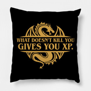 What Doesnt Kill You Gives You XP Tabletop RPG Addict Pillow