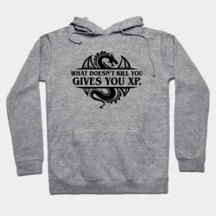 What Doesn't Kill You Gives You XP Dungeons Crawler and Dragons Slayer Tabletop RPG Addict Hoodie