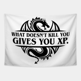 What Doesn't Kill You Gives You XP Dungeons Crawler and Dragons Slayer Tabletop RPG Addict Tapestry