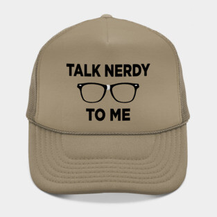 Talk Nerdy To Me Hat