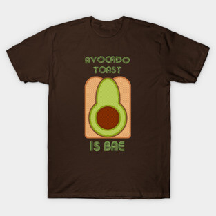 Avocado Toast is Bae T-Shirt