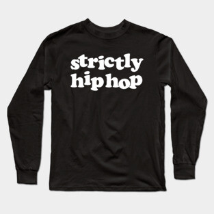 Strictly Hiphop Long Sleeve T-Shirt