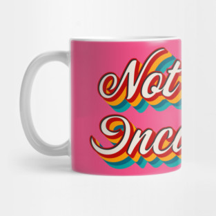 Not Your Incubator Mug
