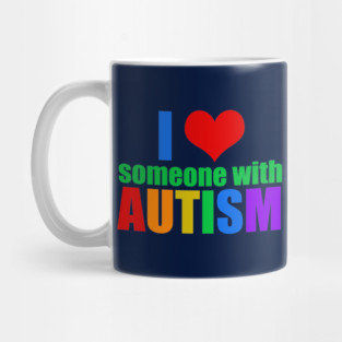 I Love Someone With Autism Mug