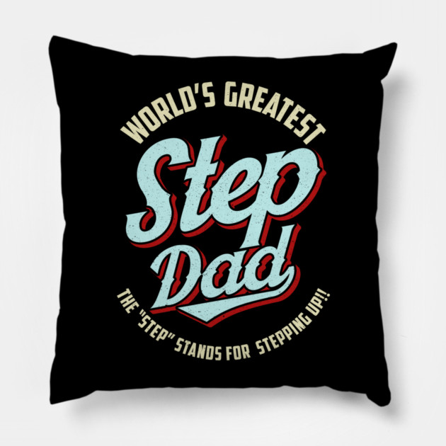 World's Greatest Stepdad Means Stepping Up Fathers Day Pillow by belownormal