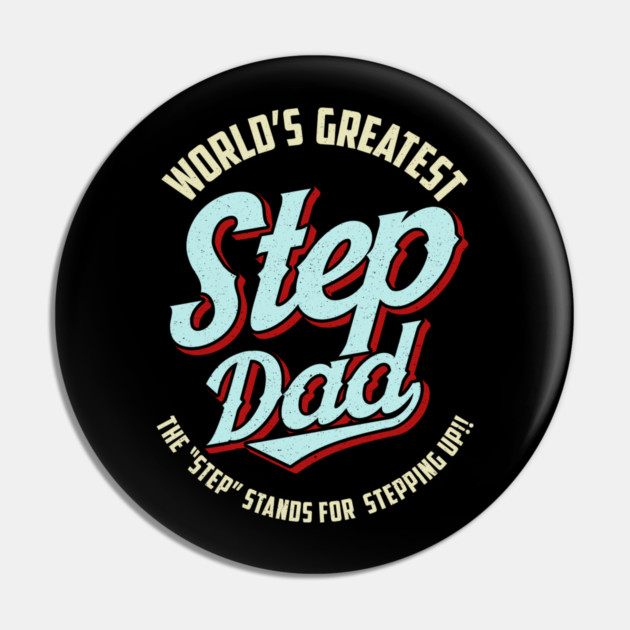 World's Greatest Stepdad Means Stepping Up Fathers Day Pin by belownormal