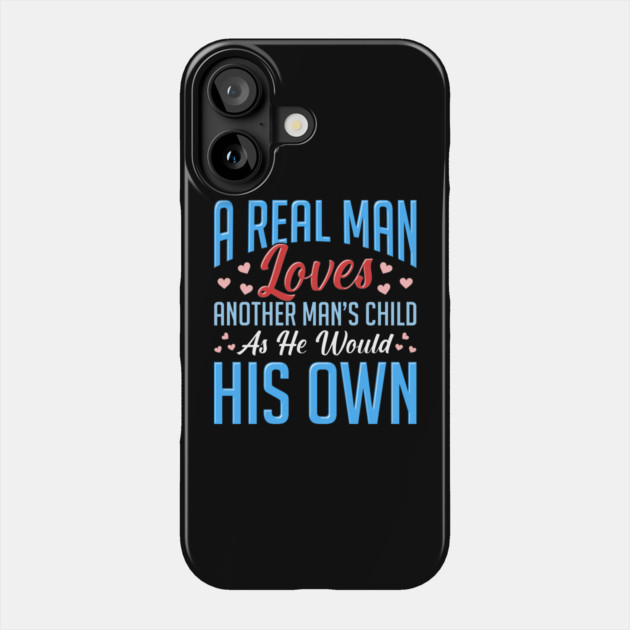 Real Man Loves Another Mans Child As His Own Phone Case by belownormal