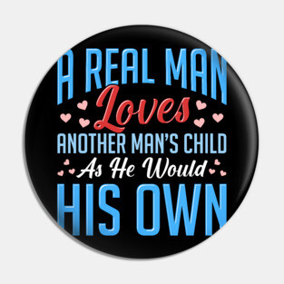 Real Man Loves Another Mans Child As His Own Pin