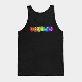 ADHD is fun Tank Top