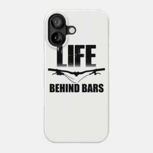 Life Behind Bars MTB / Mountain biking Design Phone Case