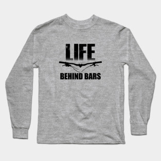 Life Behind Bars MTB / Mountain biking Design Long Sleeve T-Shirt