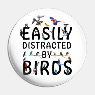 Easily Distracted By Birds Pin