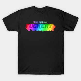 Fuckery but make it GAY T-Shirt