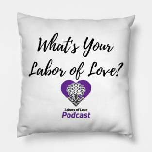 What's Your Labor of Love? Pillow