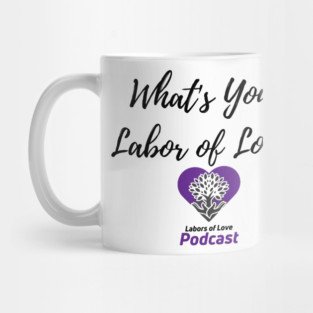 What's Your Labor of Love? Mug