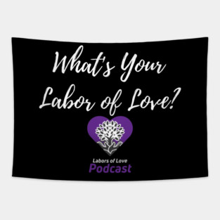 What's Your Labor of Love? Tapestry
