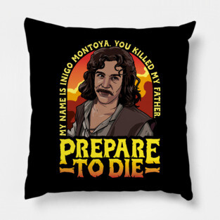 Inigo Montoya Prepare to Die Pillow