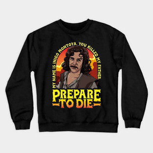Inigo Montoya Prepare to Die Crewneck Sweatshirt