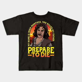 Inigo Montoya Prepare to Die Kids T-Shirt