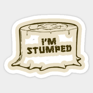 I'm Stumped Sticker