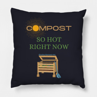 Compost: So Hot Right Now Pillow