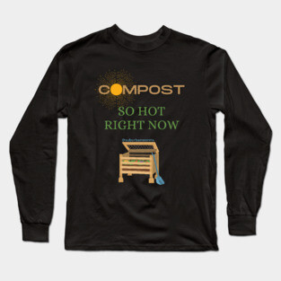 Compost: So Hot Right Now Long Sleeve T-Shirt