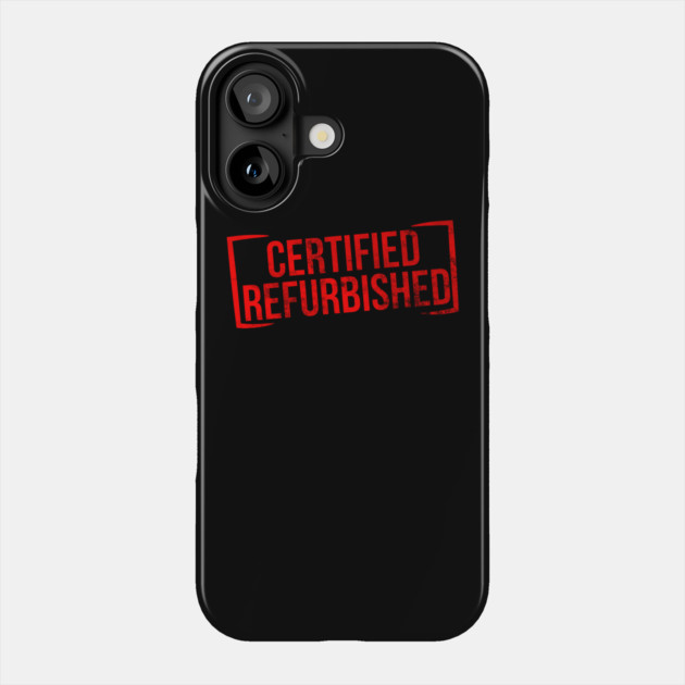 Certified Refurbished Phone Case by belownormal