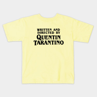 Written and Directed by Quentin Tarantino Kids T-Shirt