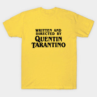 Written and Directed by Quentin Tarantino T-Shirt