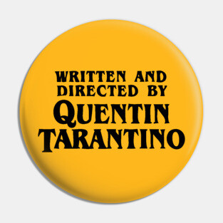 Written and Directed by Quentin Tarantino Pin