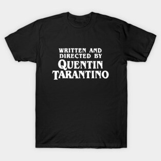 Written and Directed by Quentin Tarantino T-Shirt