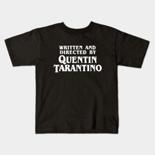 Written and Directed by Quentin Tarantino Kids T-Shirt