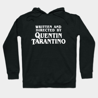 Written and Directed by Quentin Tarantino Hoodie