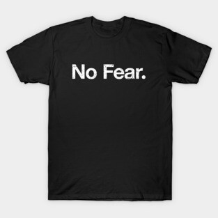 No Fear. T-Shirt