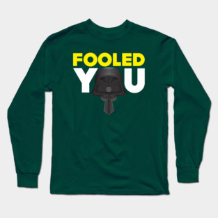 Fooled You - Dark Helmet Spaceballs - Yellow & White letters Long Sleeve T-Shirt