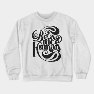 Be A Nice Human - in black Crewneck Sweatshirt
