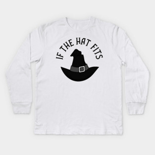 Black If The Hat Fits Cheeky Witch® Kids Long Sleeve T-Shirt