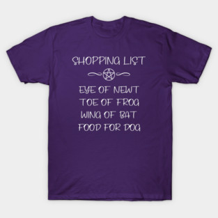 Dog Food and Eye of Newt Witchy Shopping List Cheeky Witch® T-Shirt