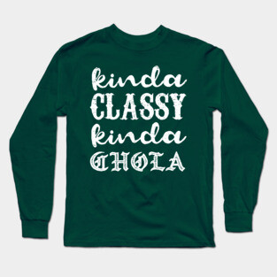 Kinda classy, Kinda chola - grunge design Long Sleeve T-Shirt