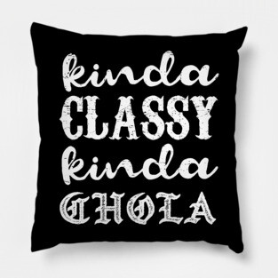 Kinda classy, Kinda chola - grunge design Pillow