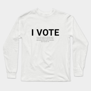I VOTE Long Sleeve T-Shirt
