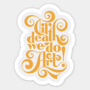Til Death We Do Art Sticker
