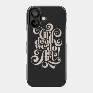 Til Death We Do Art - in black & cream Phone Case